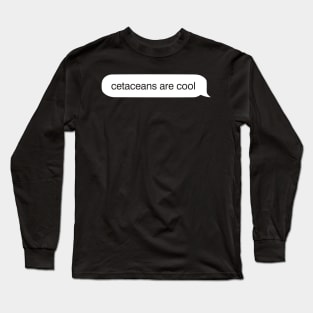 Cetaceans Are Cool iMessage Long Sleeve T-Shirt